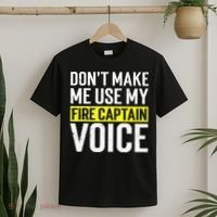Don't Make Me Use My Firefighter Fire Captain Chief Voice T-Shirt thumb 2