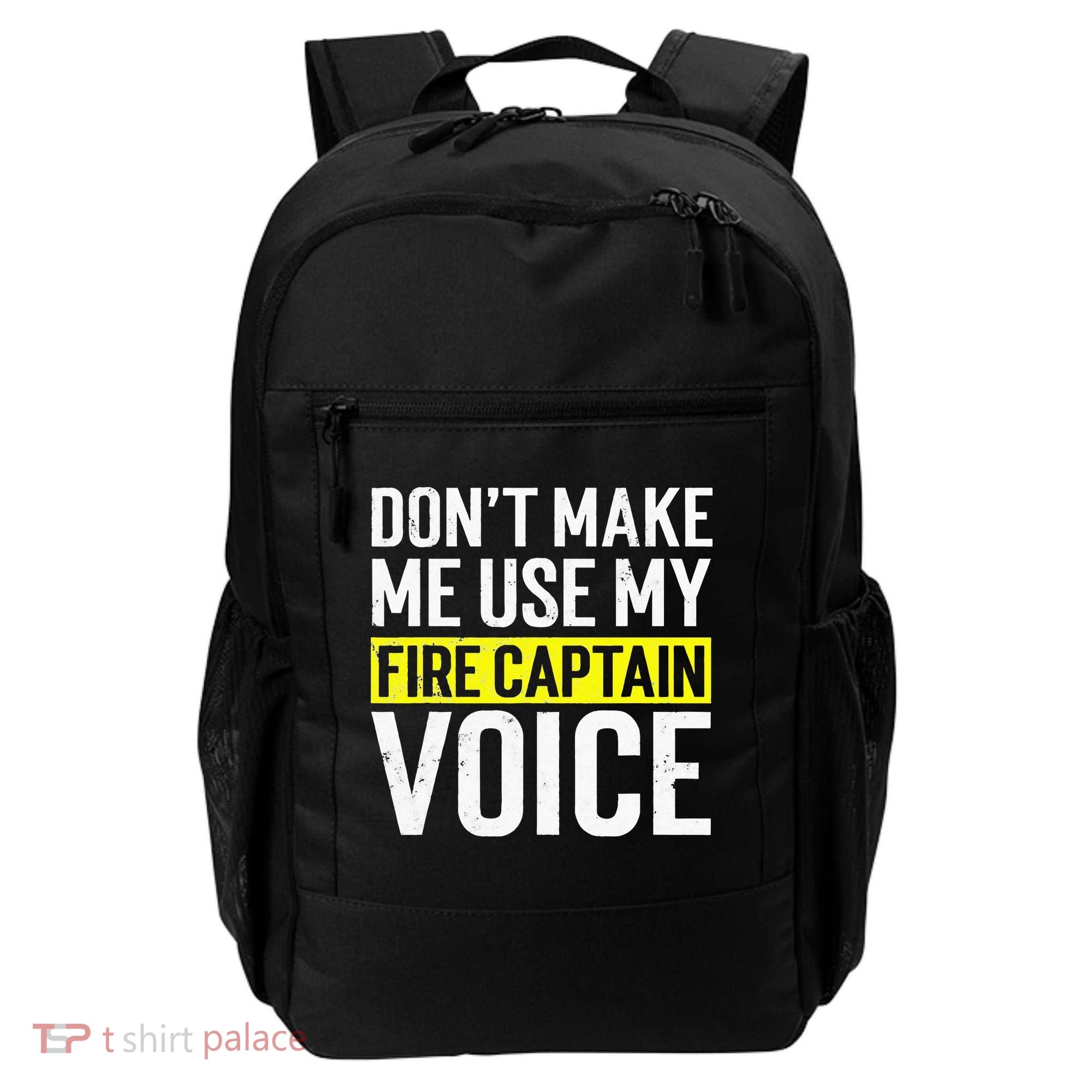 Don't Make Me Use My Firefighter Fire Captain Chief Voice Backpack