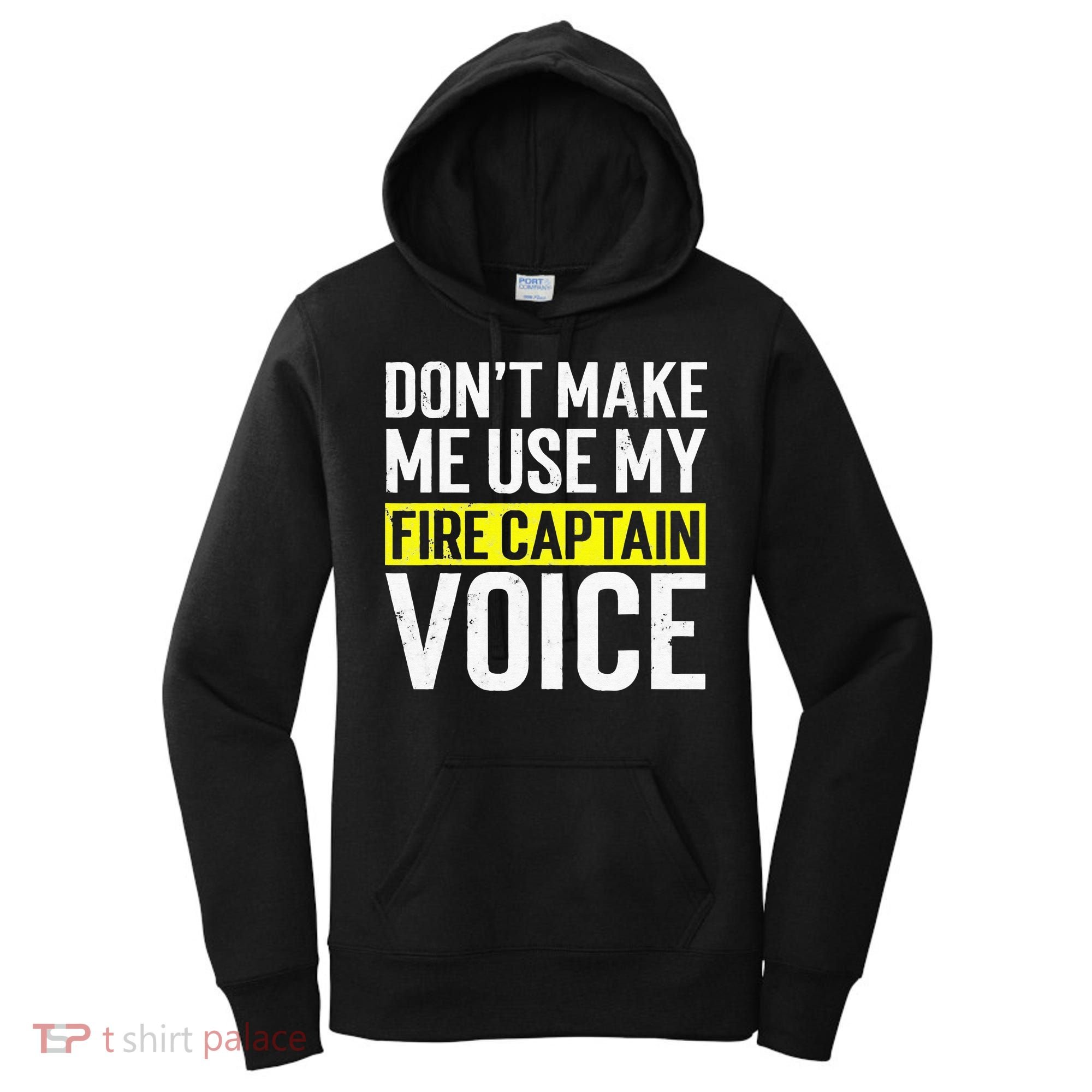 Don't Make Me Use My Firefighter Fire Captain Chief Voice Women's Hoodie