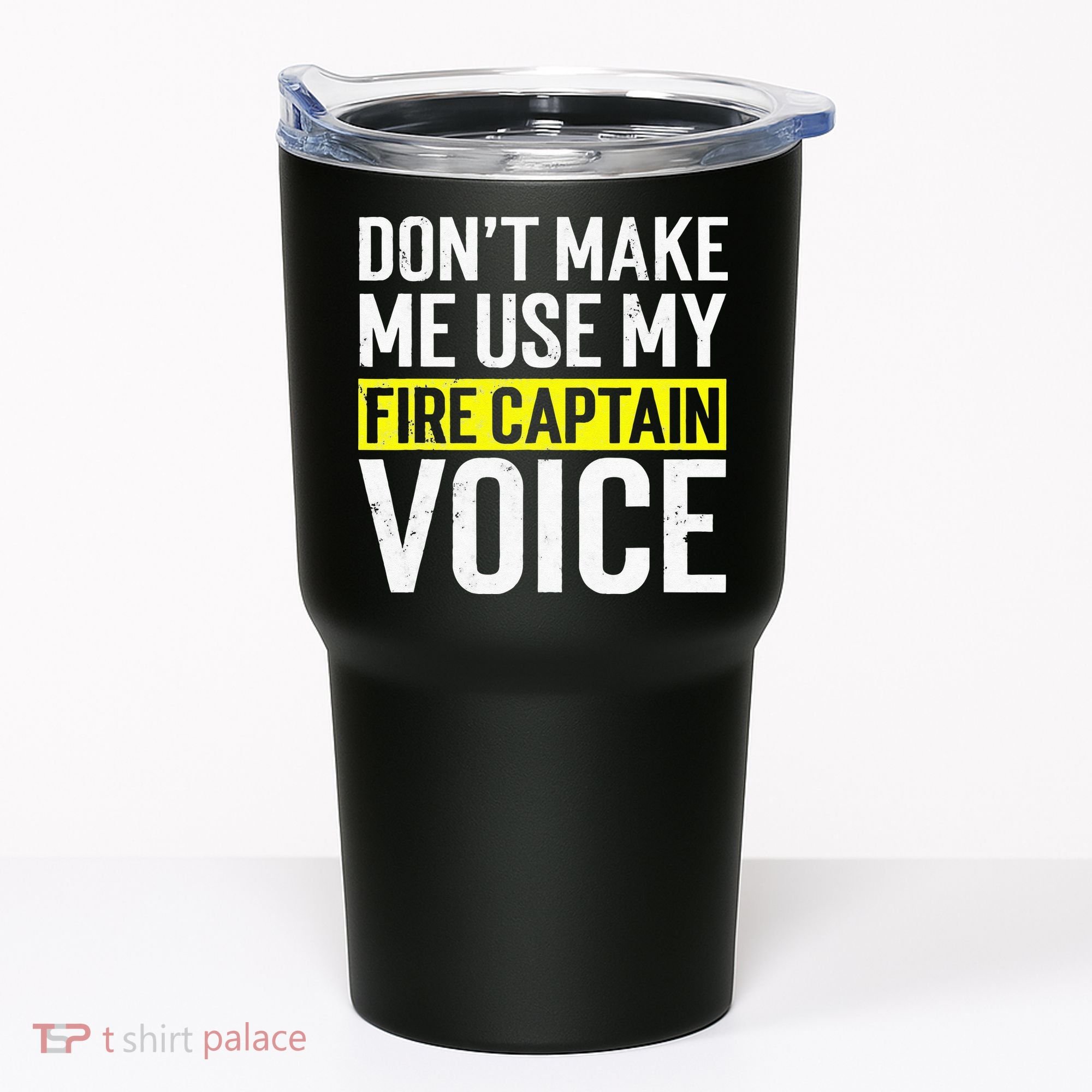 Don't Make Me Use My Firefighter Fire Captain Chief Voice Tumbler