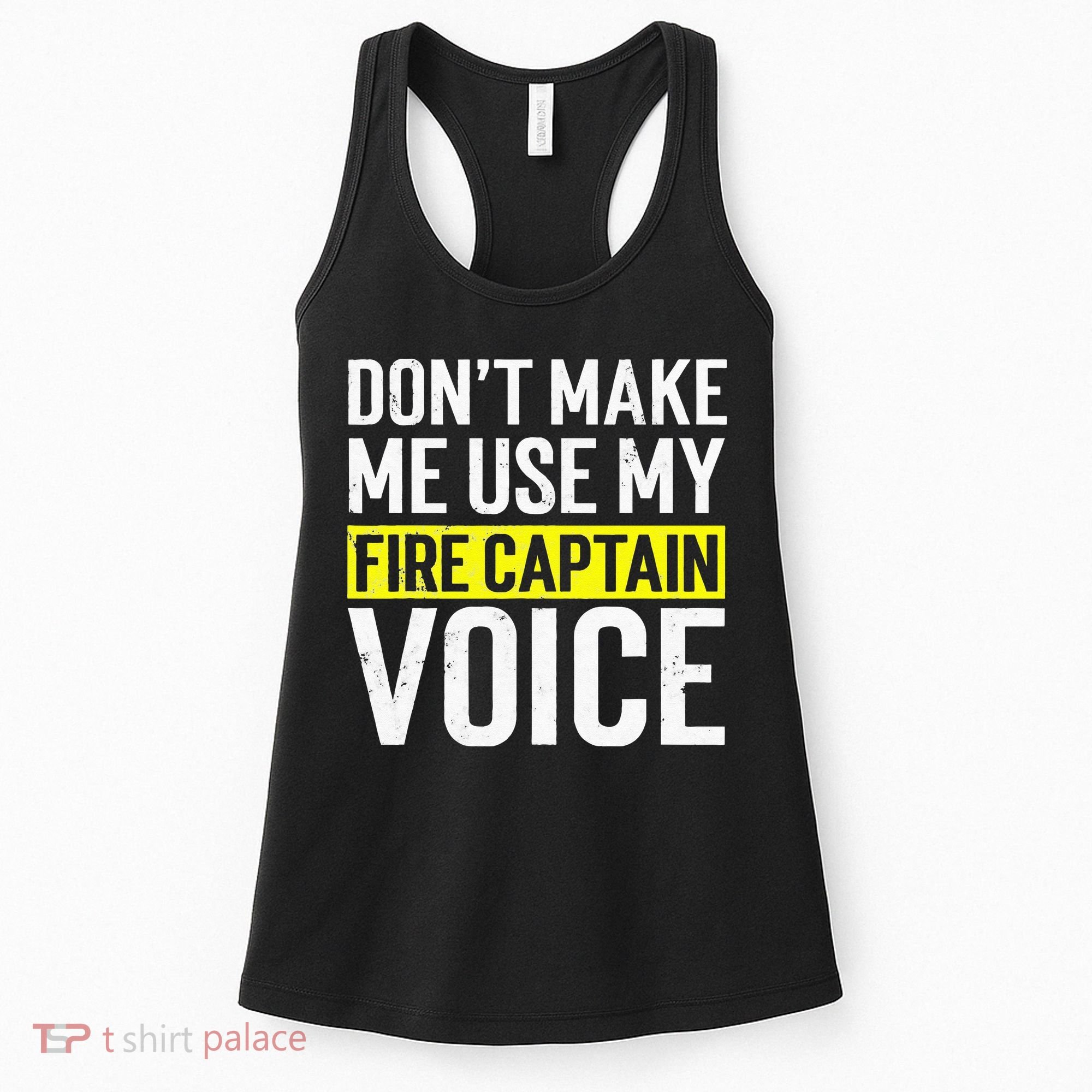 Don't Make Me Use My Firefighter Fire Captain Chief Voice Women's Tank Top