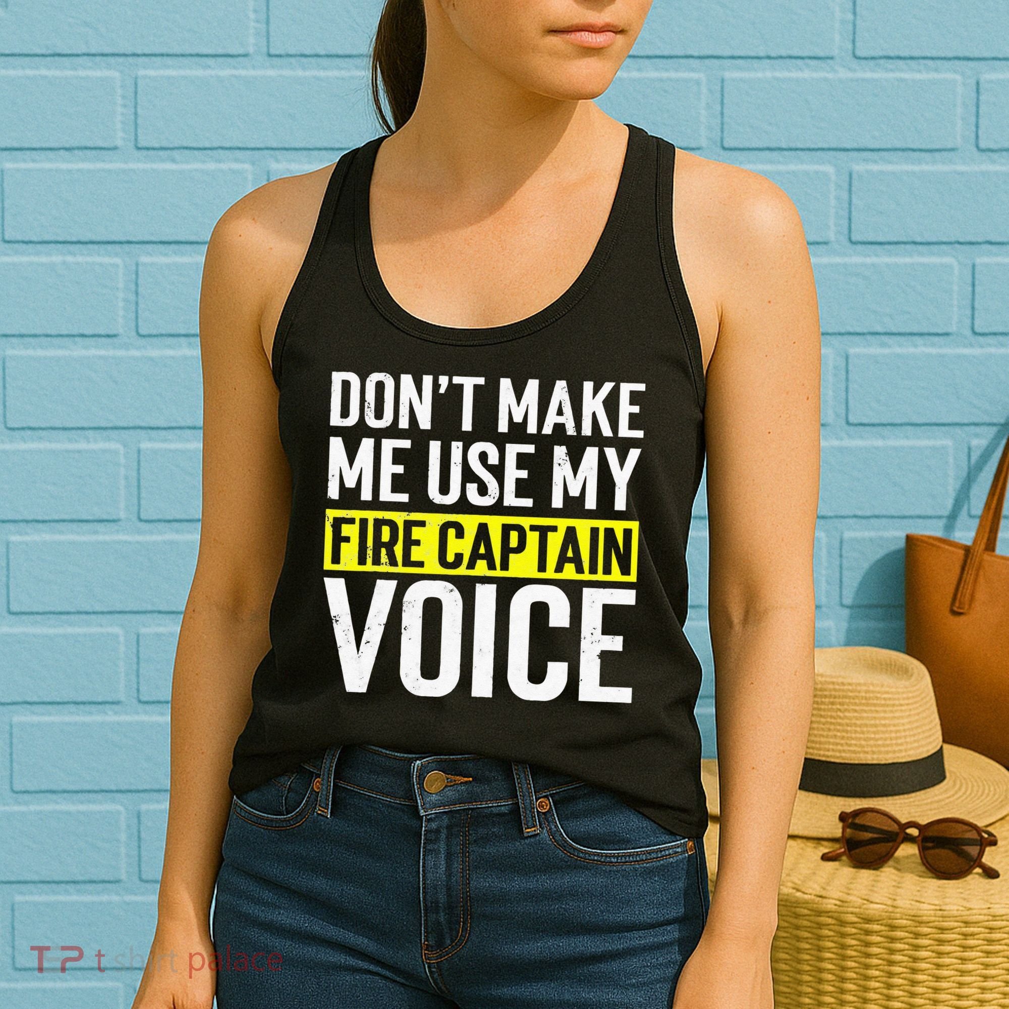 Don't Make Me Use My Firefighter Fire Captain Chief Voice Women's Tank Top