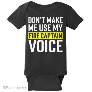 Don't Make Me Use My Firefighter Fire Captain Chief Voice Baby Bodysuit