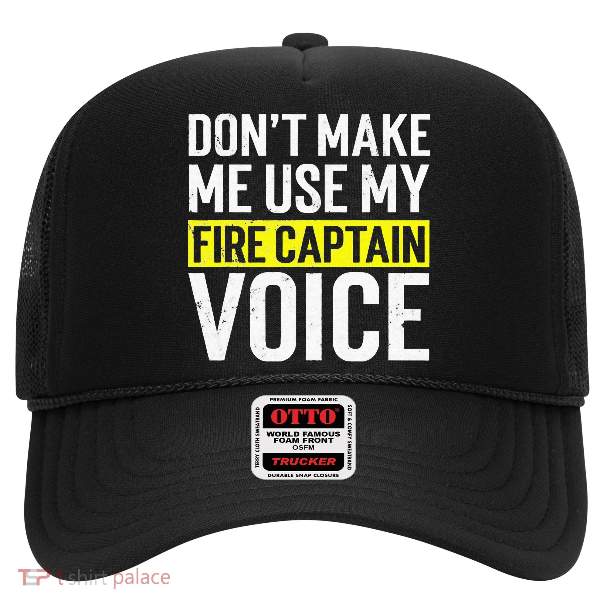 Don't Make Me Use My Firefighter Fire Captain Chief Voice Hat