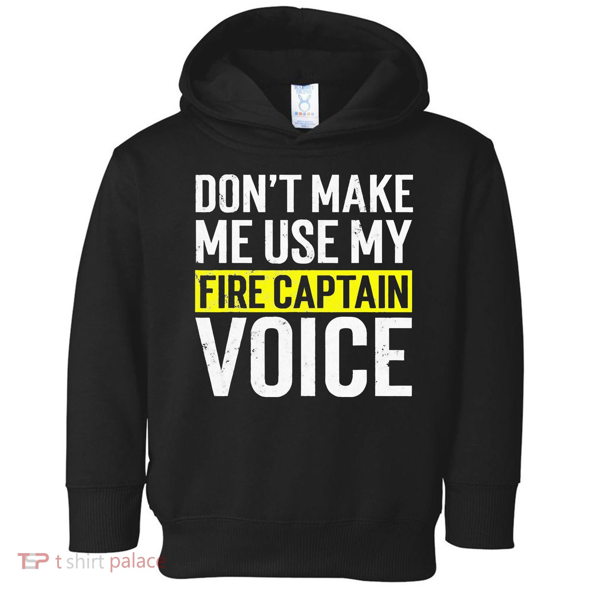 Don't Make Me Use My Firefighter Fire Captain Chief Voice Toddler Hoodie