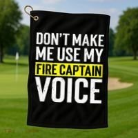 Don't Make Me Use My Firefighter Fire Captain Chief Voice Golf Towel thumb 1