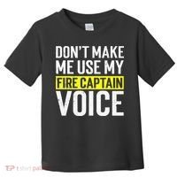 Don't Make Me Use My Firefighter Fire Captain Chief Voice Toddler T-Shirt thumb 0