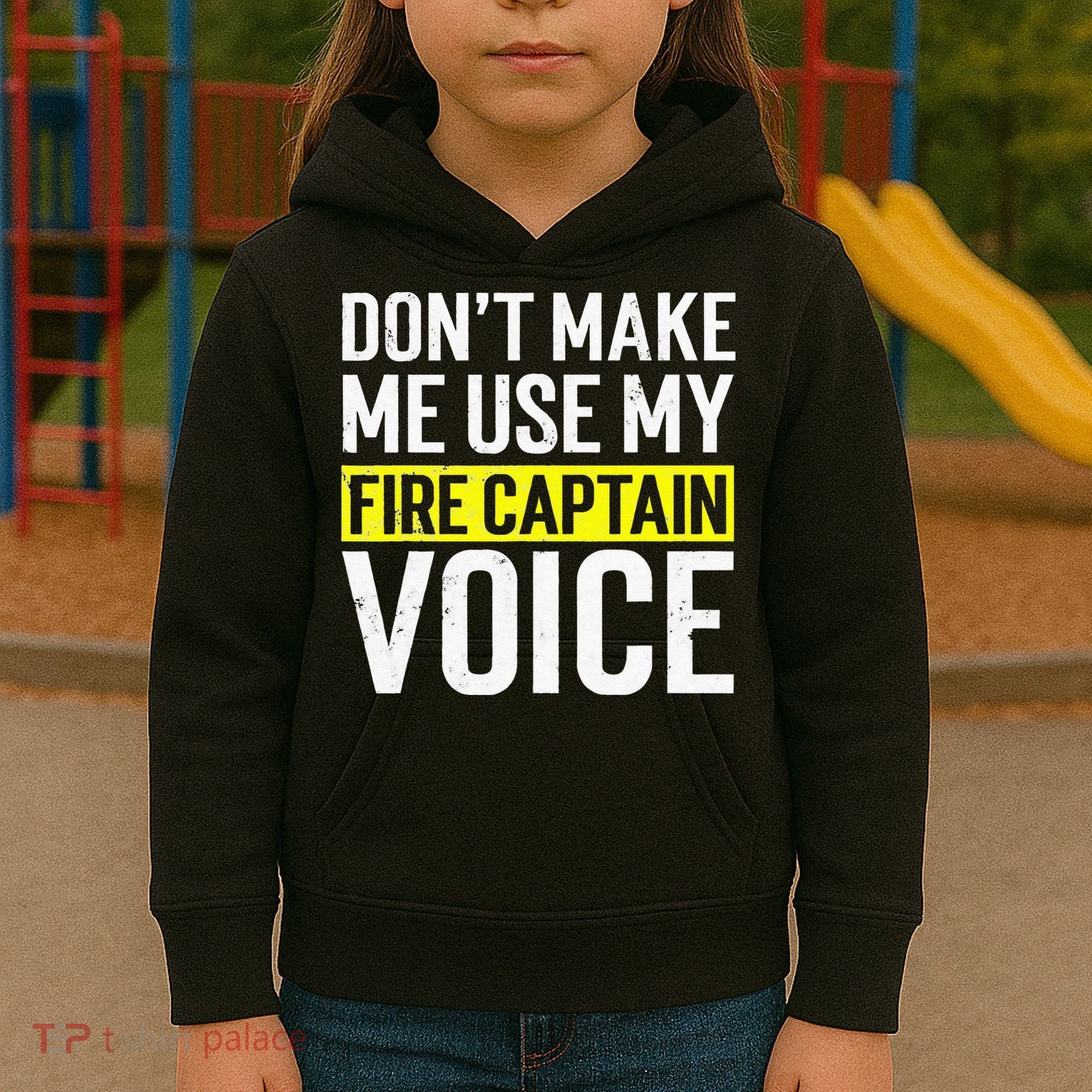 Don't Make Me Use My Firefighter Fire Captain Chief Voice Kids Hoodie
