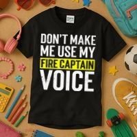 Don't Make Me Use My Firefighter Fire Captain Chief Voice Kids T-Shirt thumb 3