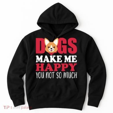 Dogs Make Me Happy You Not So Much Hoodie