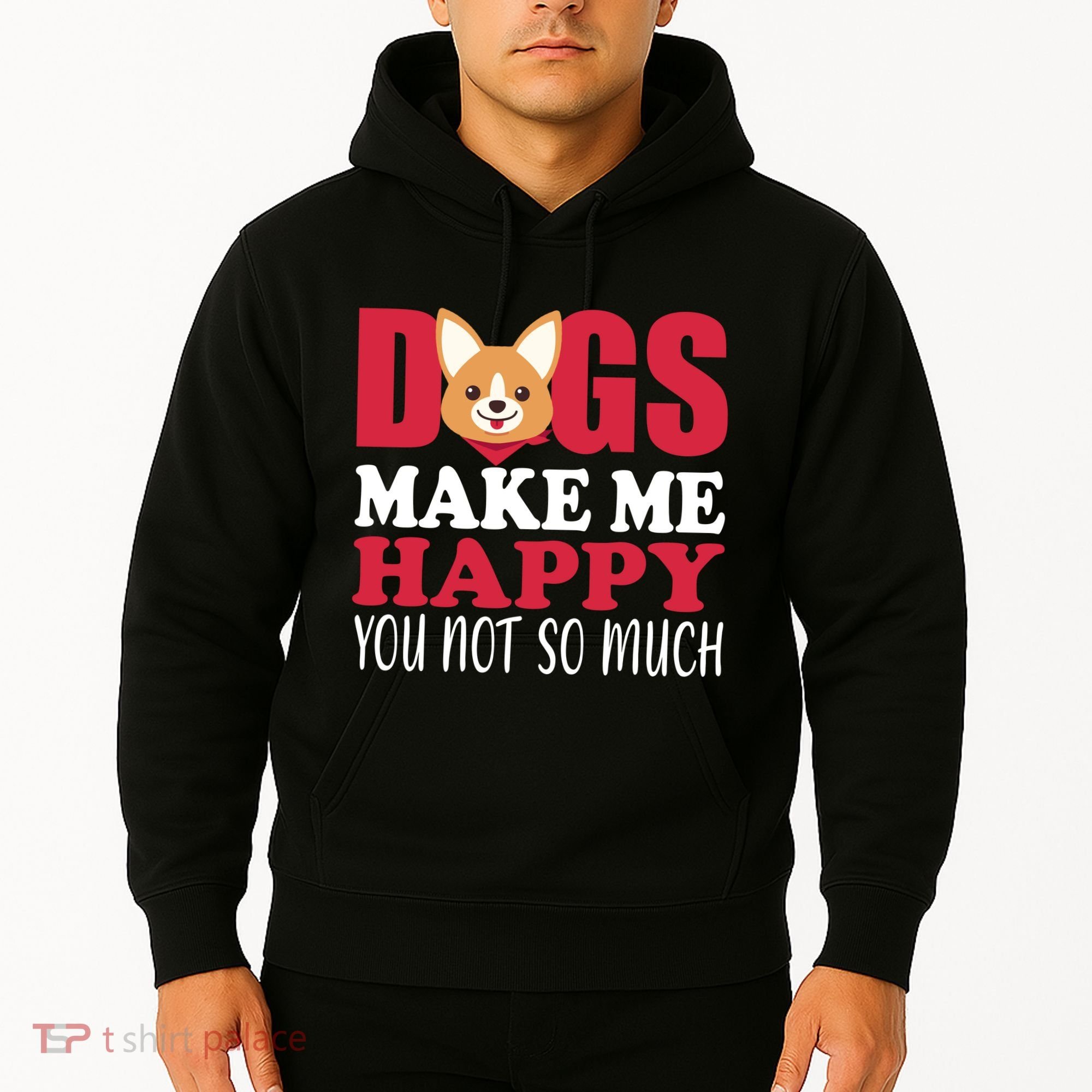 Dogs Make Me Happy You Not So Much Hoodie