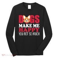 Dogs Make Me Happy You Not So Much Long Sleeve Shirt thumb 0