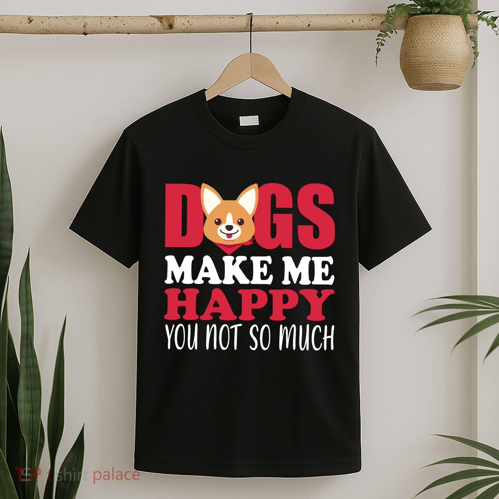 Dogs Make Me Happy You Not So Much T-Shirt