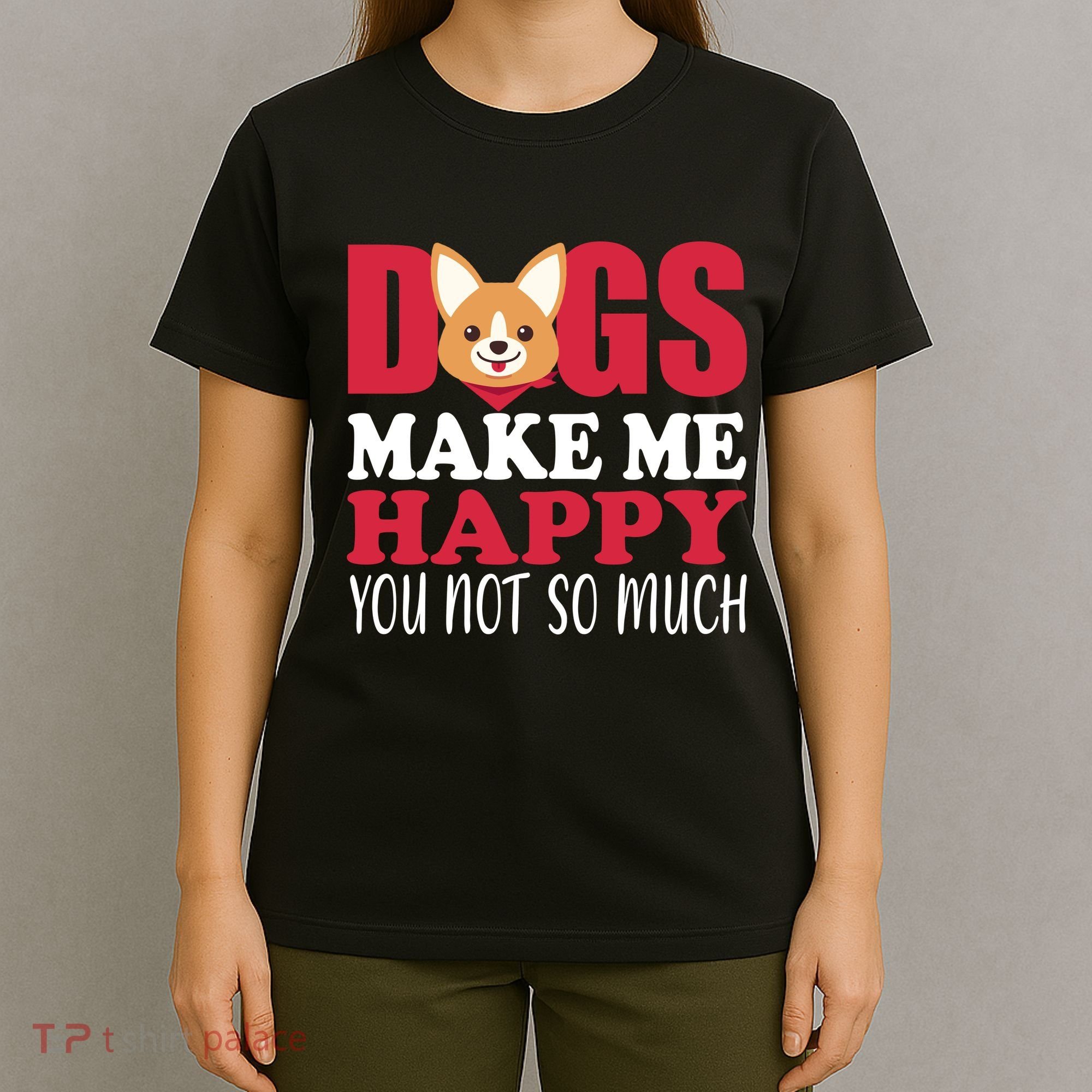 Dogs Make Me Happy You Not So Much T-Shirt