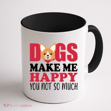 Dogs Make Me Happy You Not So Much Coffee Mug back