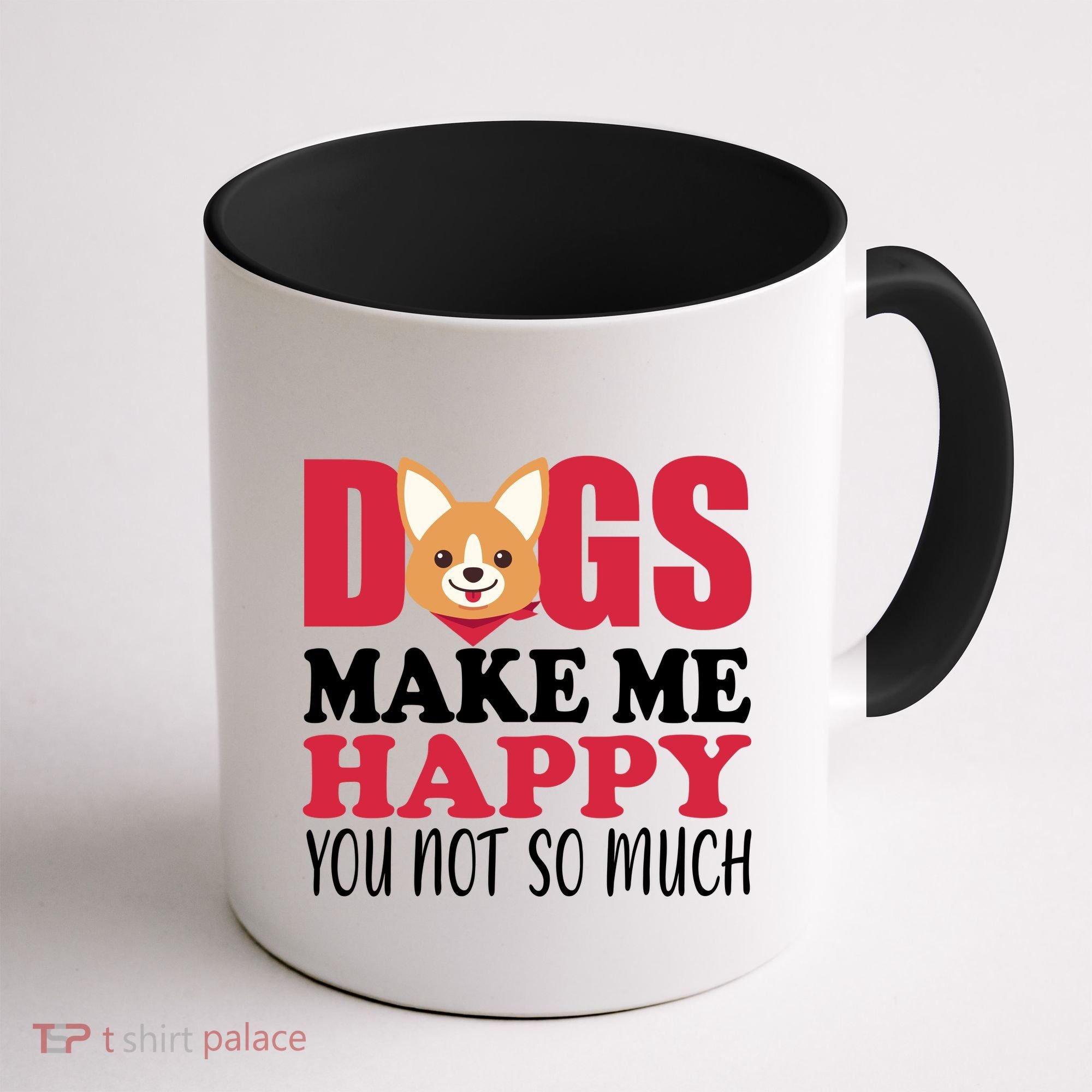 Dogs Make Me Happy You Not So Much Coffee Mug