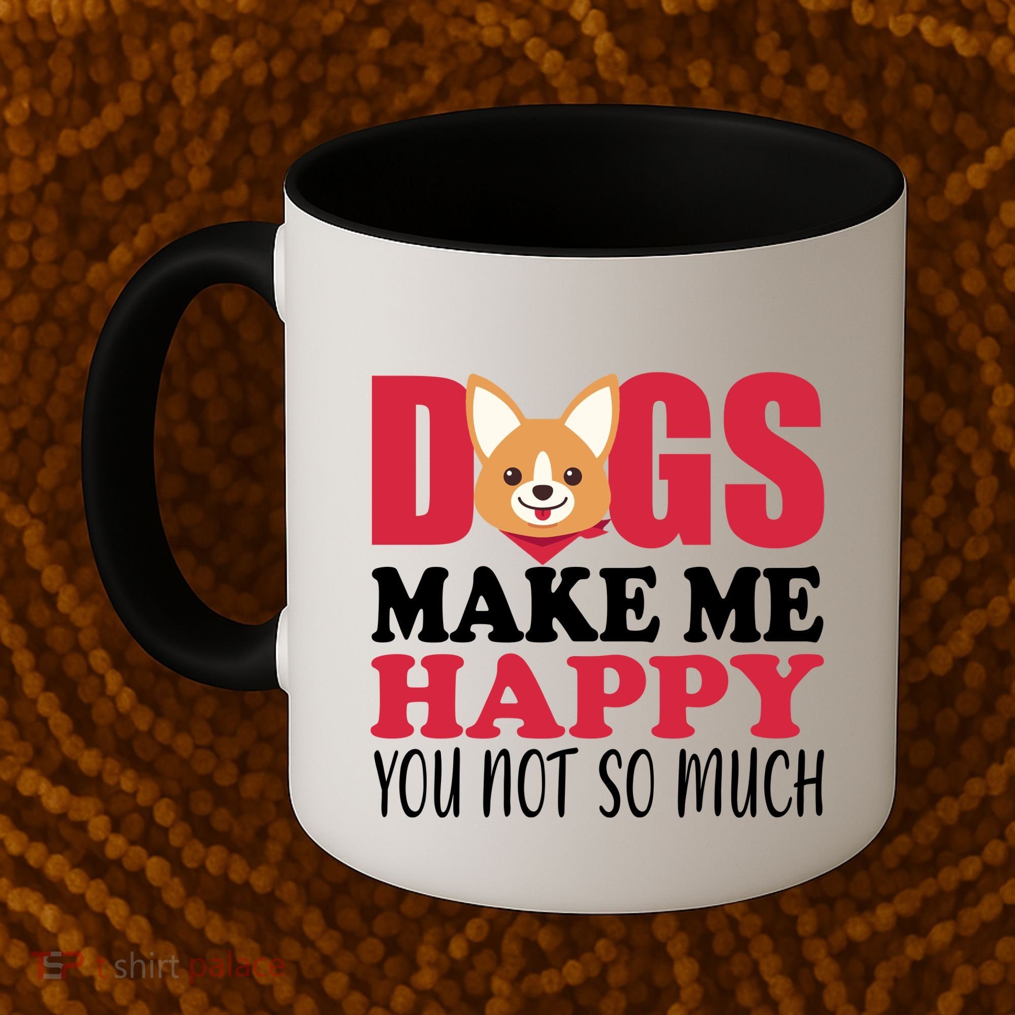Dogs Make Me Happy You Not So Much Coffee Mug
