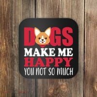 Dogs Make Me Happy You Not So Much Coaster thumb 0