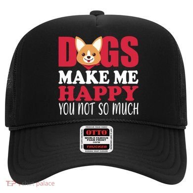 Dogs Make Me Happy You Not So Much Hat