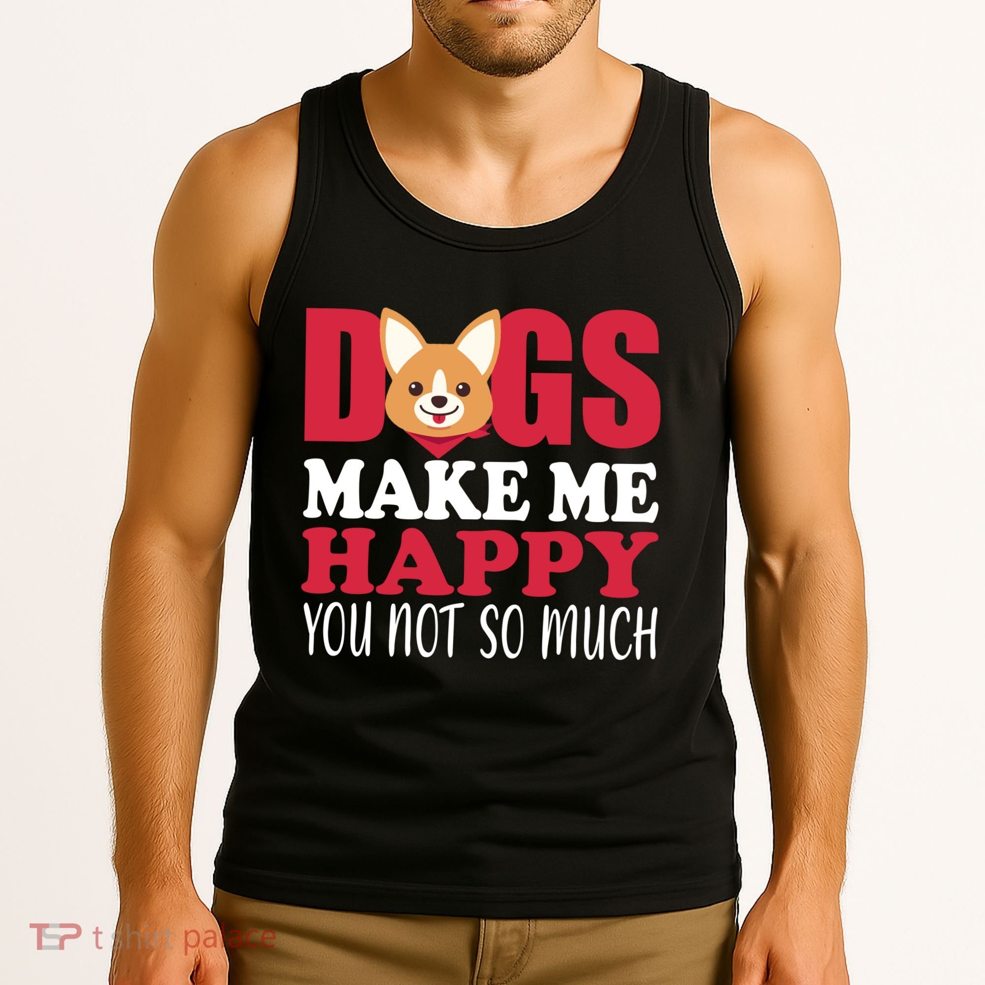 Dogs Make Me Happy You Not So Much Tank Top