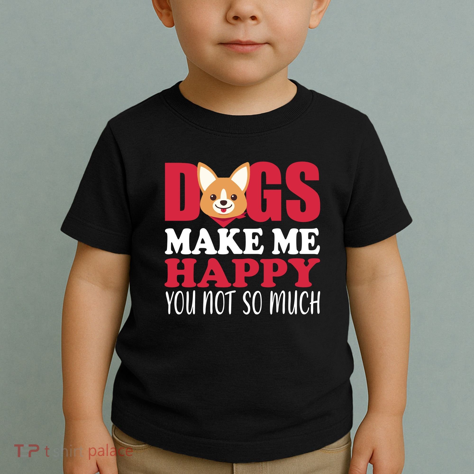 Dogs Make Me Happy You Not So Much Toddler T-Shirt