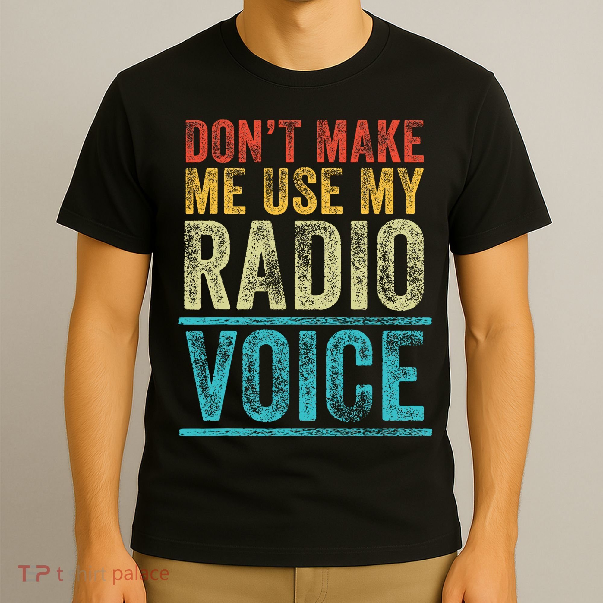 DonT Make Me Use My Radio Voice Funny Vintage Retro T-Shirt