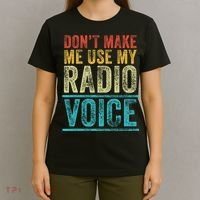 DonT Make Me Use My Radio Voice Funny Vintage Retro T-Shirt thumb 4