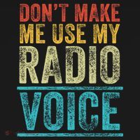 DonT Make Me Use My Radio Voice Funny Vintage Retro T-Shirt thumb 7
