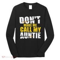 DonT Make Me Call My Auntie Nephew Niece Gifts Long Sleeve Shirt thumb 0