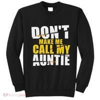 DonT Make Me Call My Auntie Nephew Niece Gifts Sweatshirt thumb 0