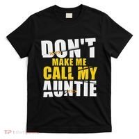 DonT Make Me Call My Auntie Nephew Niece Gifts T-Shirt thumb 0