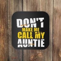 DonT Make Me Call My Auntie Nephew Niece Gifts Coaster thumb 0