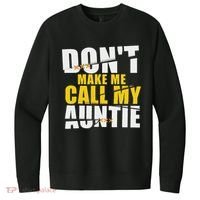 DonT Make Me Call My Auntie Nephew Niece Gifts V.I.T. Fleece Crew Sweatshirt thumb 0