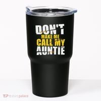 DonT Make Me Call My Auntie Nephew Niece Gifts Tumbler thumb 0