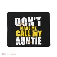 DonT Make Me Call My Auntie Nephew Niece Gifts Mousepad thumb 0