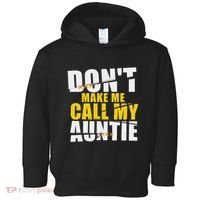 DonT Make Me Call My Auntie Nephew Niece Gifts Toddler Hoodie thumb 0