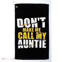 DonT Make Me Call My Auntie Nephew Niece Gifts Golf Towel thumb 0