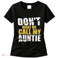 DonT Make Me Call My Auntie Nephew Niece Gifts Women's T-Shirt thumb 0