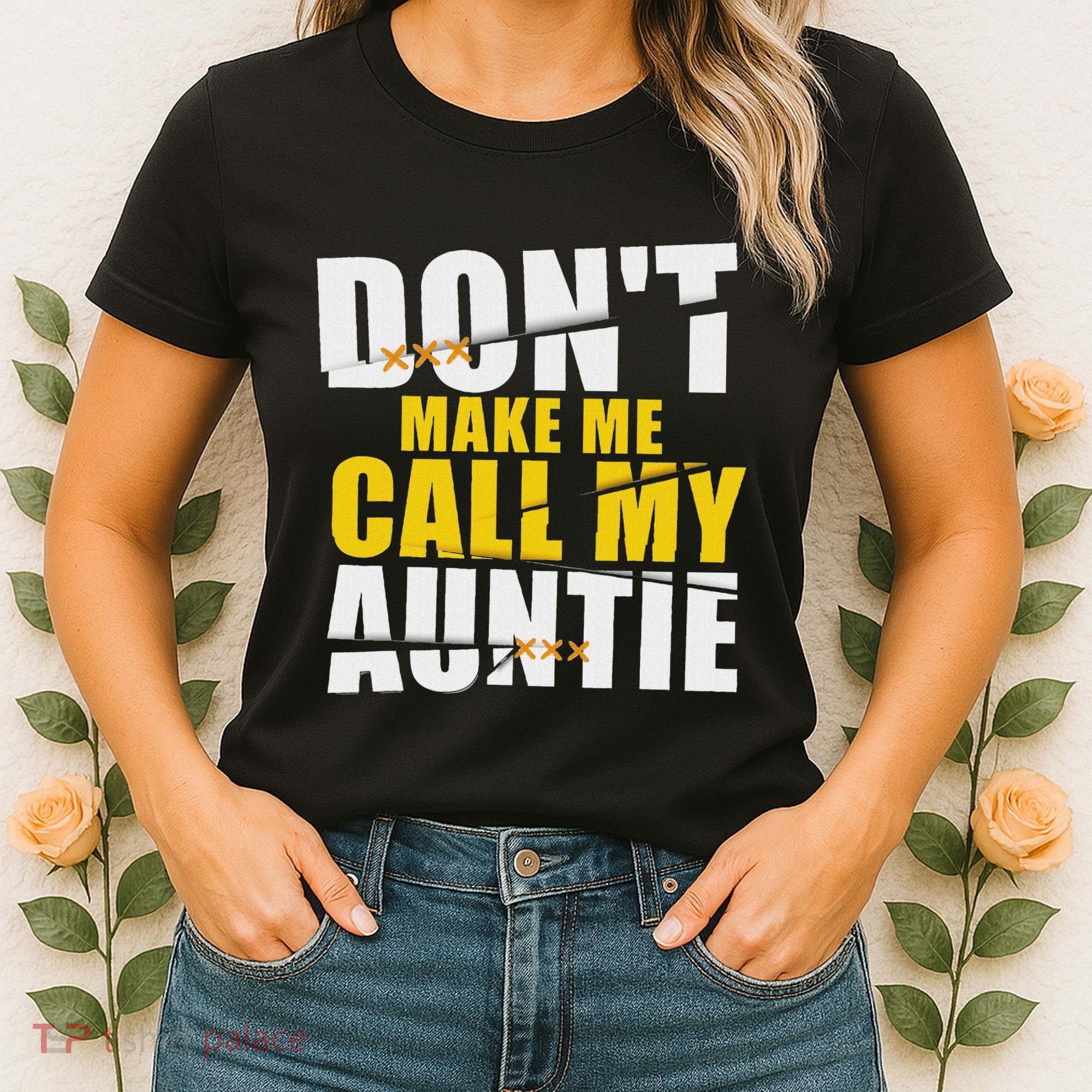 DonT Make Me Call My Auntie Nephew Niece Gifts Women's T-Shirt