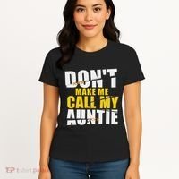 DonT Make Me Call My Auntie Nephew Niece Gifts Women's T-Shirt thumb 4