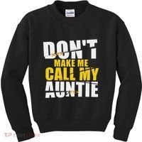 DonT Make Me Call My Auntie Nephew Niece Gifts Kids Sweatshirt thumb 0