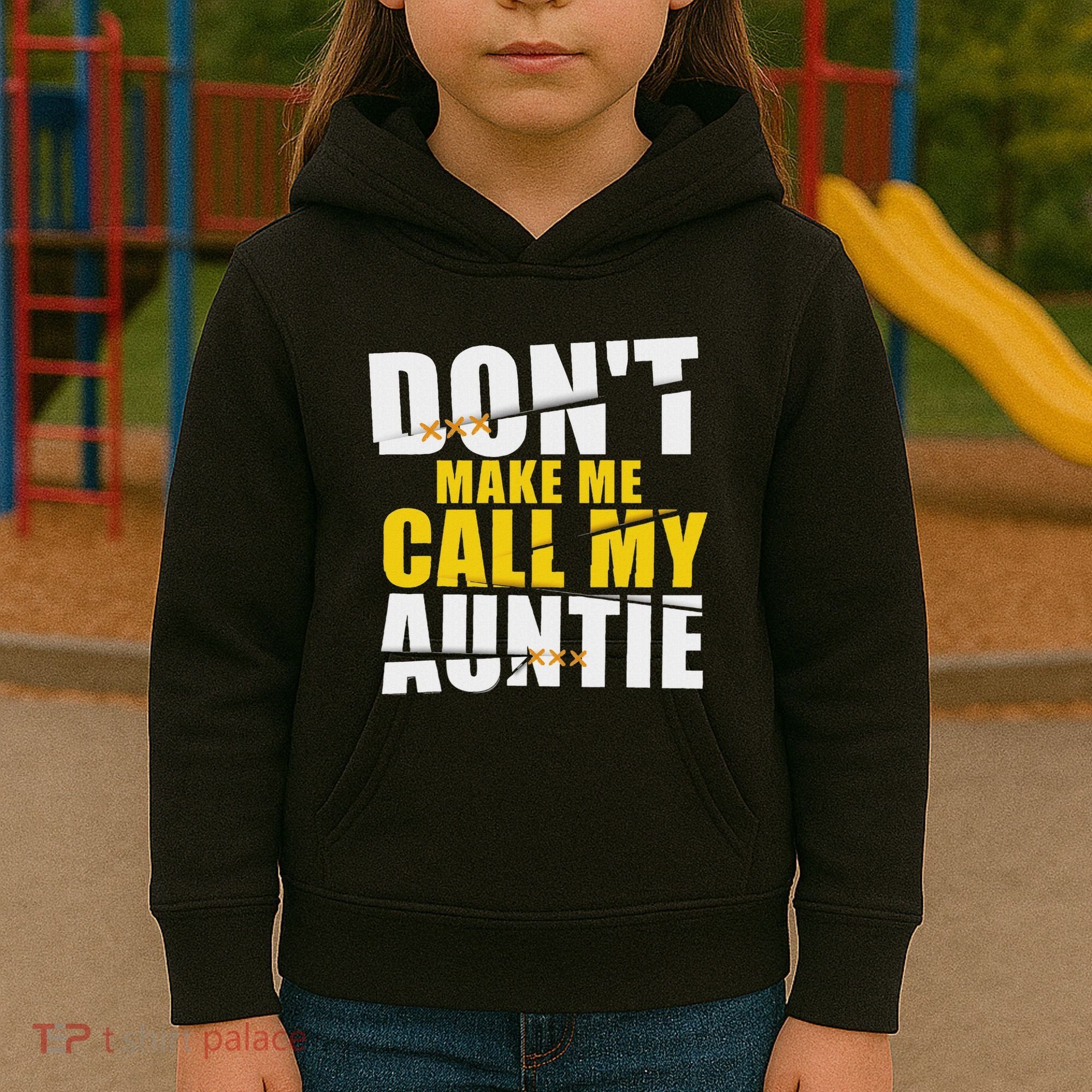 DonT Make Me Call My Auntie Nephew Niece Gifts Kids Hoodie