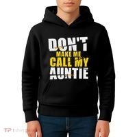 DonT Make Me Call My Auntie Nephew Niece Gifts Kids Hoodie thumb 4
