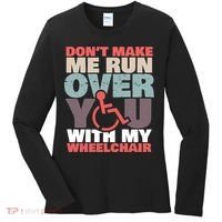 Don’T Make Me Run Over You With My Wheelchair Women's Long Sleeve Shirt thumb 0