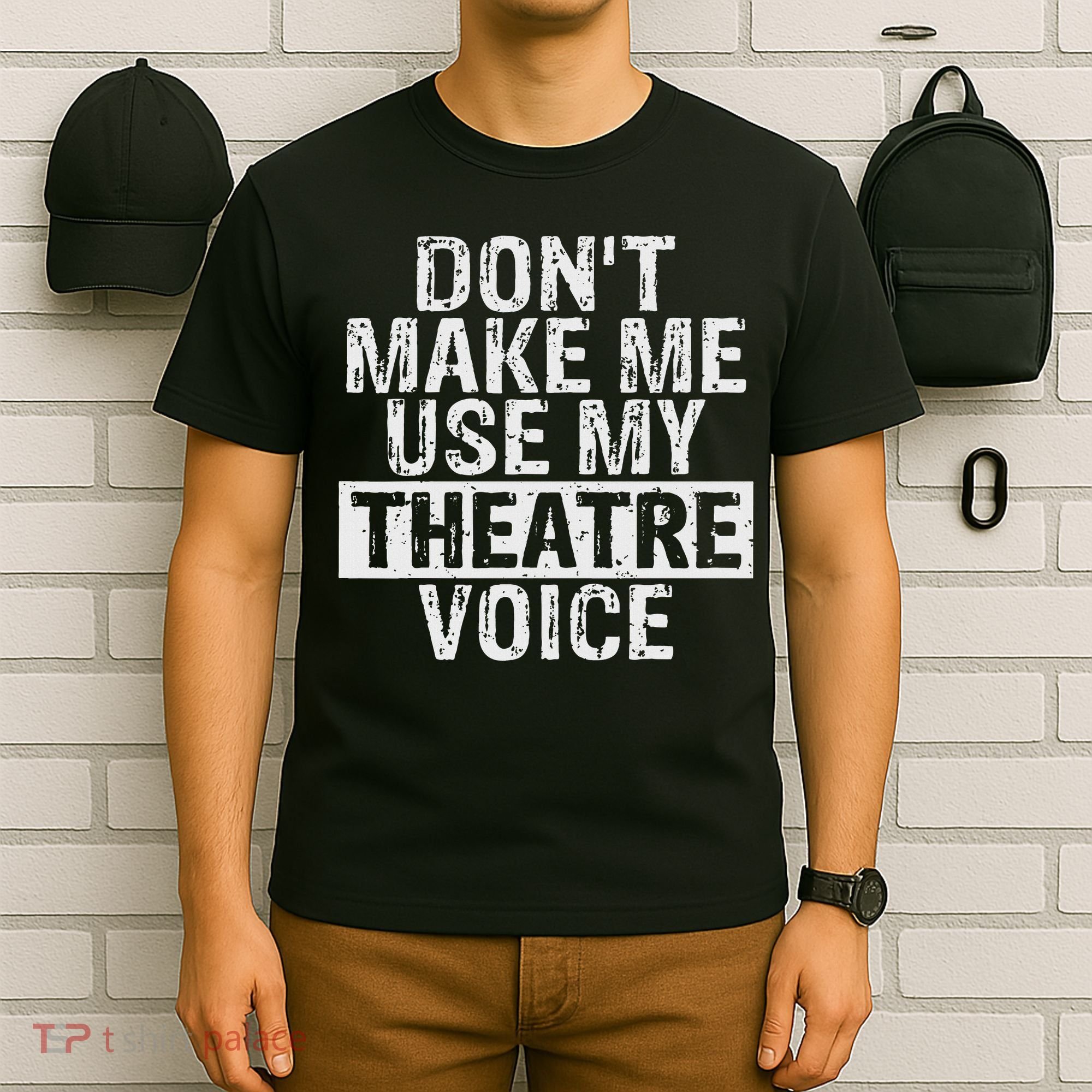 Don't Make Me Use My Theatre Voice Gift For Theater Teachers T-Shirt