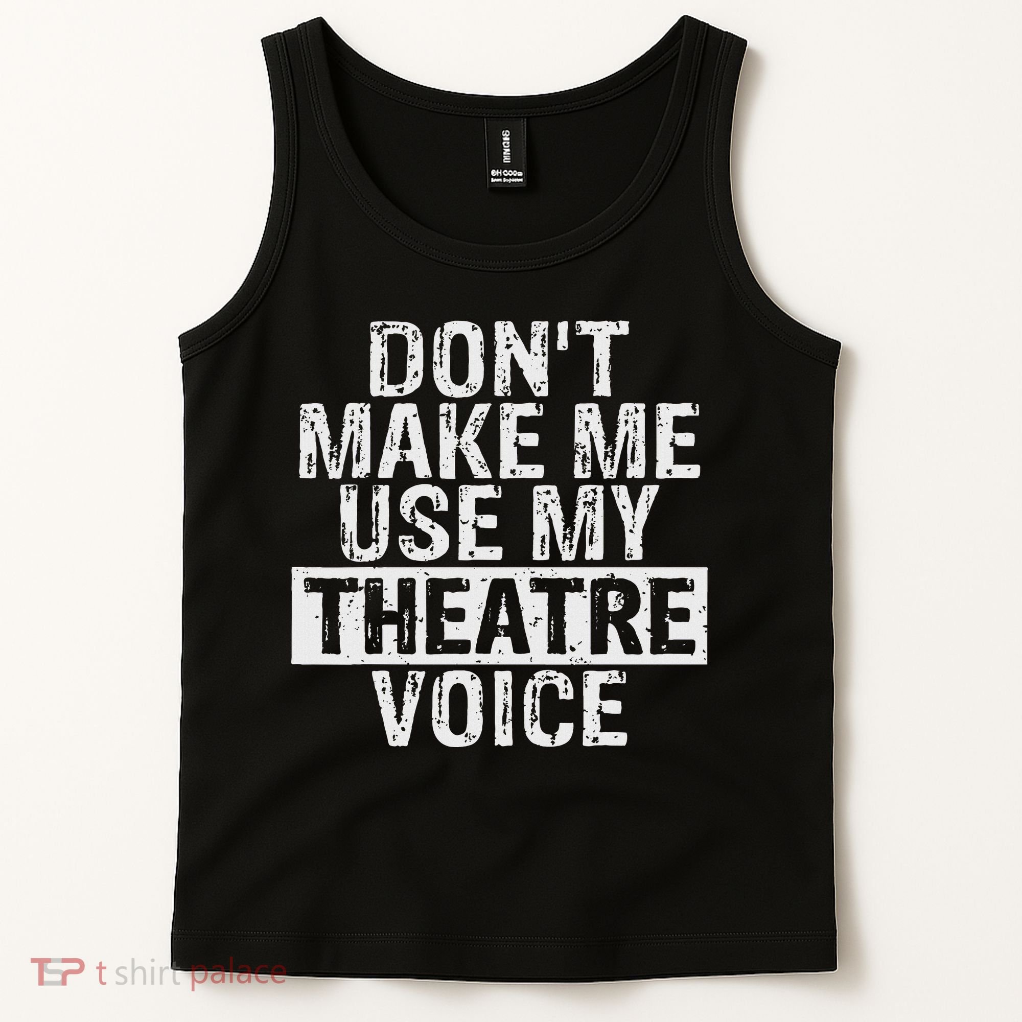 Don't Make Me Use My Theatre Voice Gift For Theater Teachers Tank Top