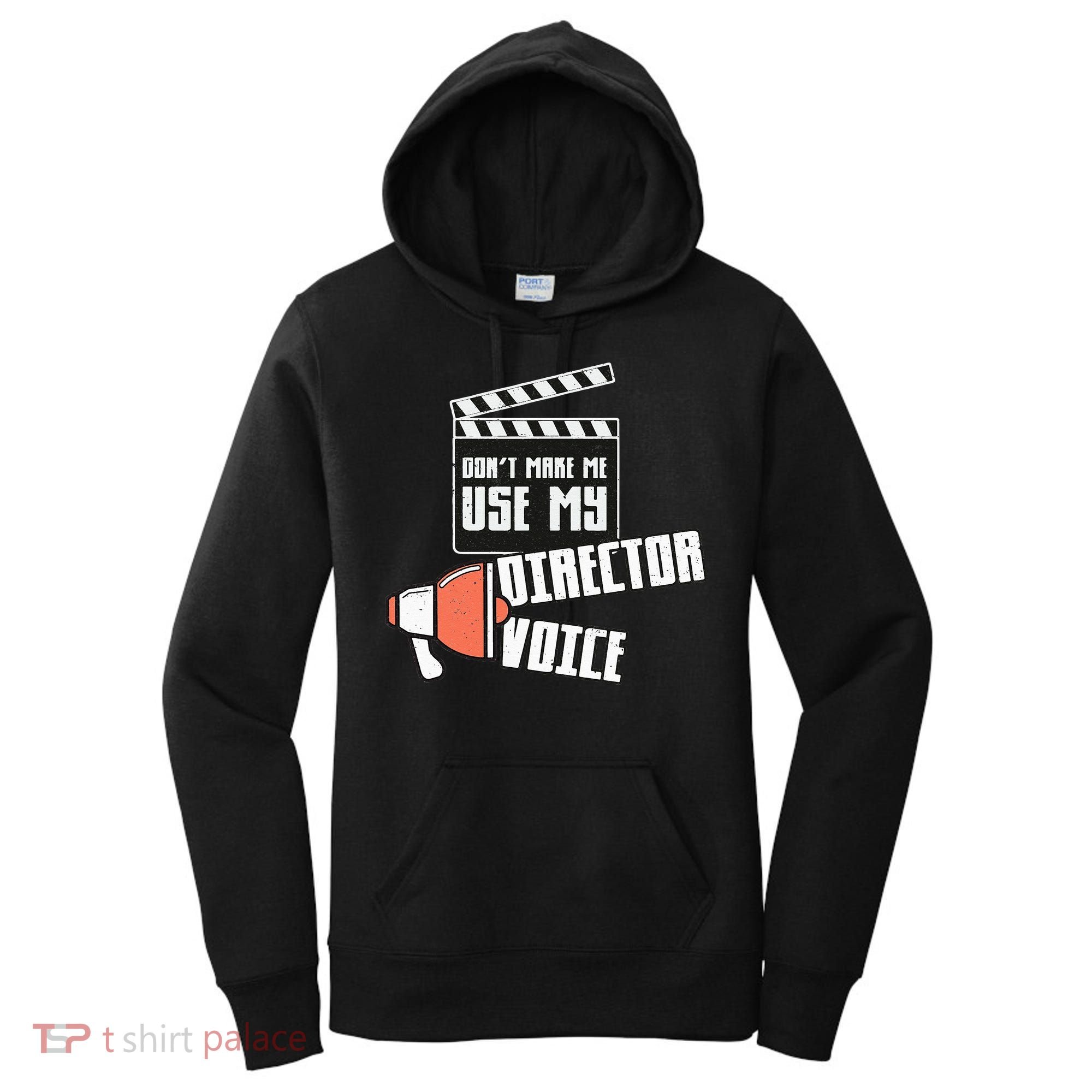 Don't Make Me Use My Director Voice Film Funny Movie Acting Women's Hoodie