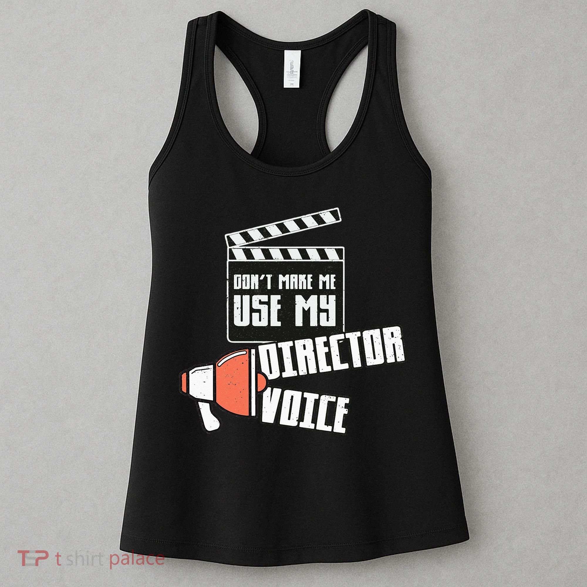 Don't Make Me Use My Director Voice Film Funny Movie Acting Women's Tank Top
