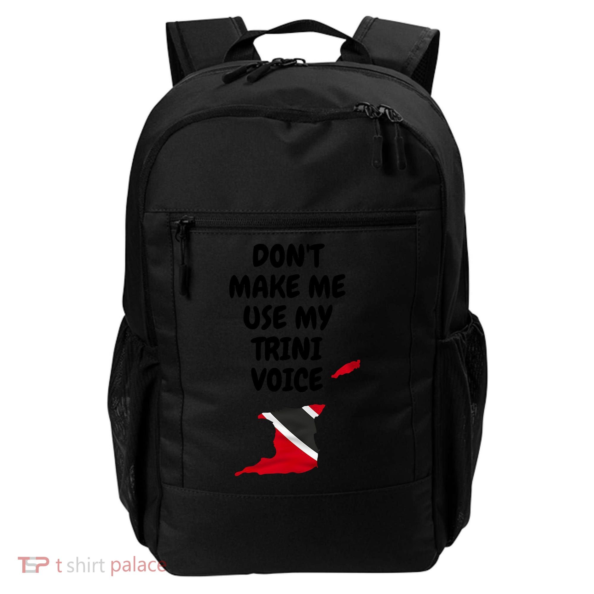 Don't Make Me Use My Trini Voice Trinidad And Tobago Flag Backpack