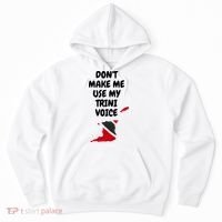 Don't Make Me Use My Trini Voice Trinidad And Tobago Flag Hoodie thumb 0